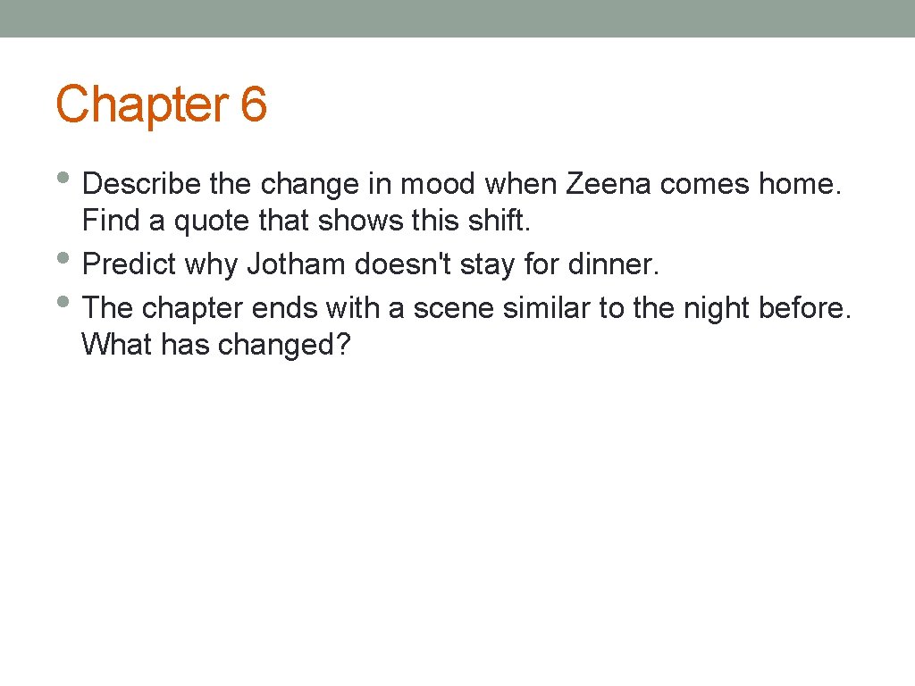 Chapter 6 • Describe the change in mood when Zeena comes home. • •