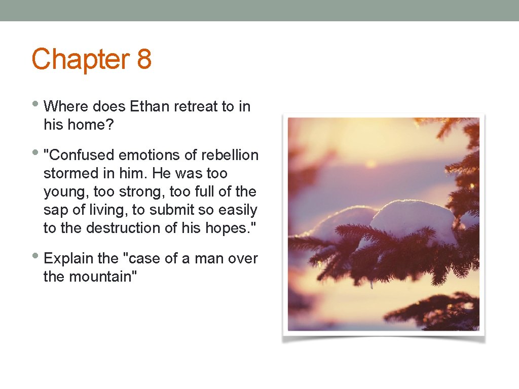 Chapter 8 • Where does Ethan retreat to in his home? • "Confused emotions