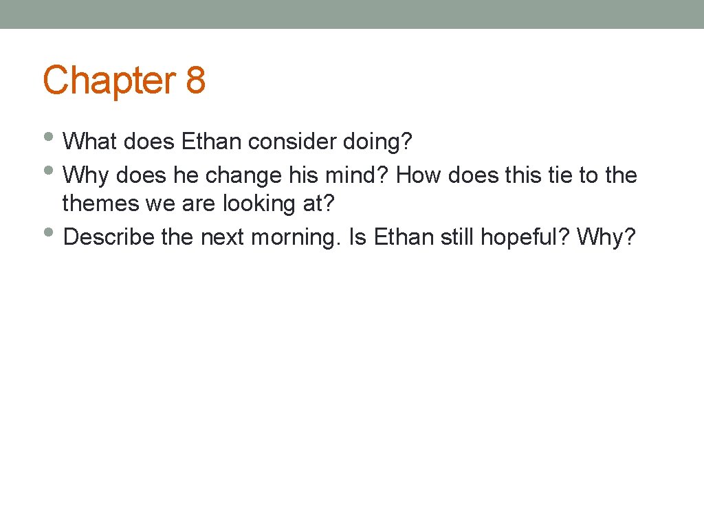 Chapter 8 • What does Ethan consider doing? • Why does he change his
