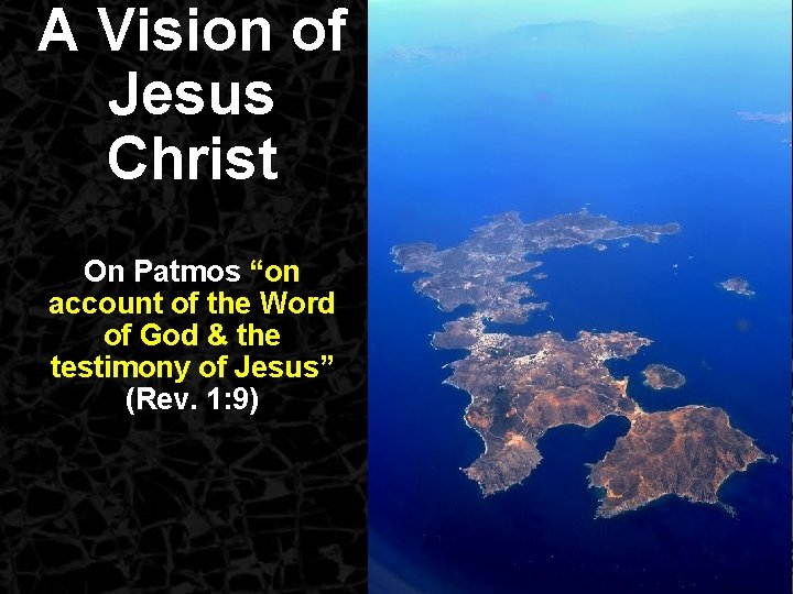 A Vision of Jesus Christ On Patmos “on account of the Word of God