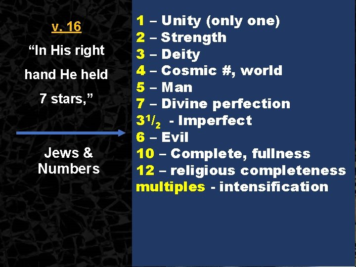 v. 16 “In His right hand He held 7 stars, ” Jews & Numbers