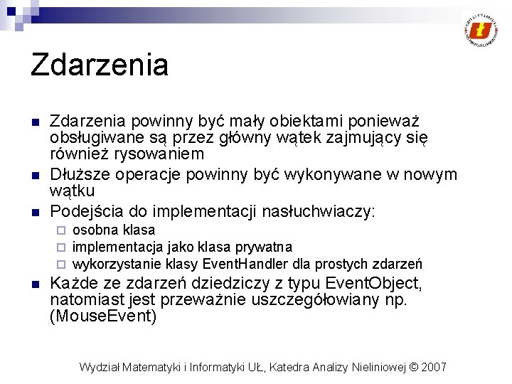 Zdarzenia n n n Zdarzenia powinny być mały obiektami ponieważ obsługiwane są przez główny