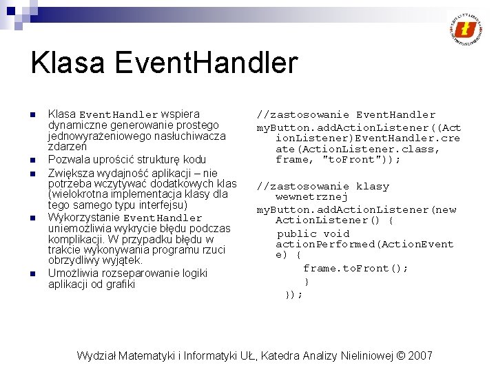 Klasa Event. Handler n n n Klasa Event. Handler wspiera dynamiczne generowanie prostego jednowyrażeniowego