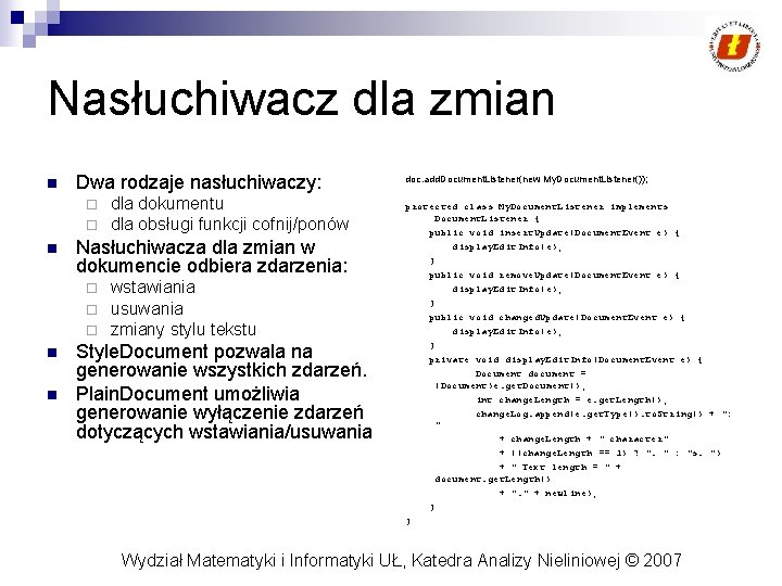 Nasłuchiwacz dla zmian n Dwa rodzaje nasłuchiwaczy: ¨ ¨ n Nasłuchiwacza dla zmian w