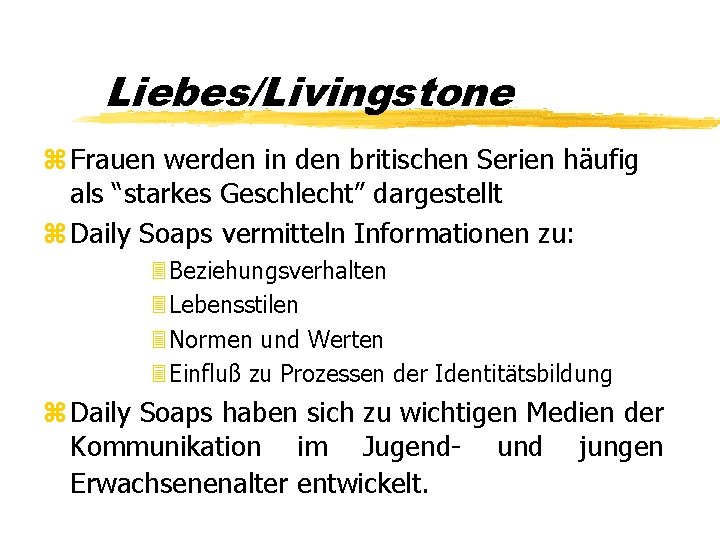 Liebes/Livingstone z Frauen werden in den britischen Serien häufig als “starkes Geschlecht” dargestellt z