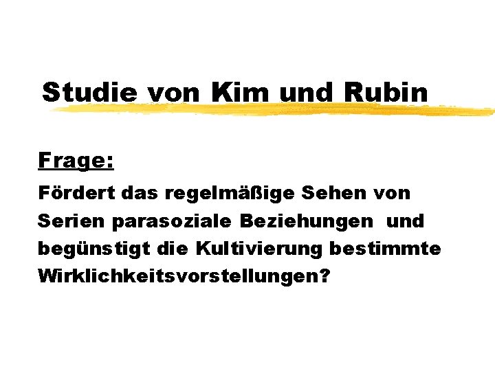 Studie von Kim und Rubin Frage: Fördert das regelmäßige Sehen von Serien parasoziale Beziehungen