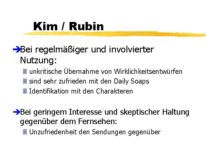 Kim / Rubin èBei regelmäßiger und involvierter Nutzung: 3 unkritische Übernahme von Wirklichkeitsentwürfen 3