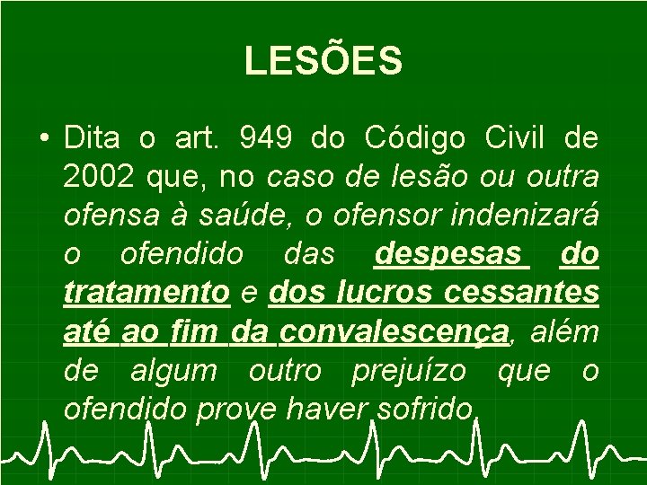 LESÕES • Dita o art. 949 do Código Civil de 2002 que, no caso
