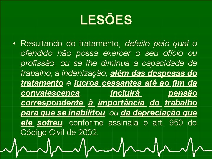 LESÕES • Resultando do tratamento, defeito pelo qual o ofendido não possa exercer o