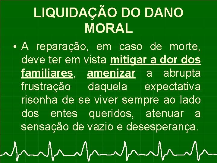 LIQUIDAÇÃO DO DANO MORAL • A reparação, em caso de morte, deve ter em