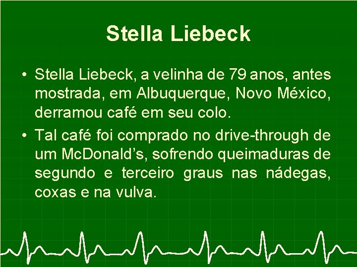 Stella Liebeck • Stella Liebeck, a velinha de 79 anos, antes mostrada, em Albuquerque,