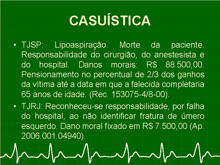 CASUÍSTICA • TJSP: Lipoaspiração. Morte da paciente. Responsabilidade do cirurgião, do anestesista e do