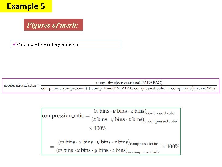 Example 5 Figures of merit: üQuality of resulting models Example 5 Figures of merit: üQuality of resulting models
