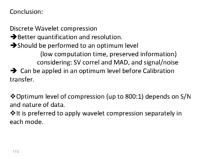 Conclusion: Discrete Wavelet compression Better quantification and resolution. Should be performed to an optimum Conclusion: Discrete Wavelet compression Better quantification and resolution. Should be performed to an optimum