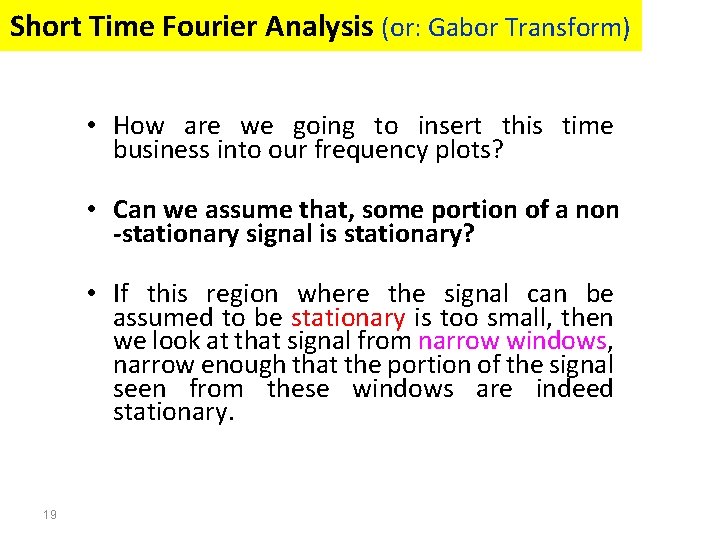 Short Time Fourier Analysis (or: Gabor Transform) • How are we going to insert Short Time Fourier Analysis (or: Gabor Transform) • How are we going to insert