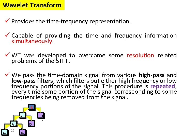 Wavelet Transform ü Provides the time-frequency representation. ü Capable of providing the time and Wavelet Transform ü Provides the time-frequency representation. ü Capable of providing the time and