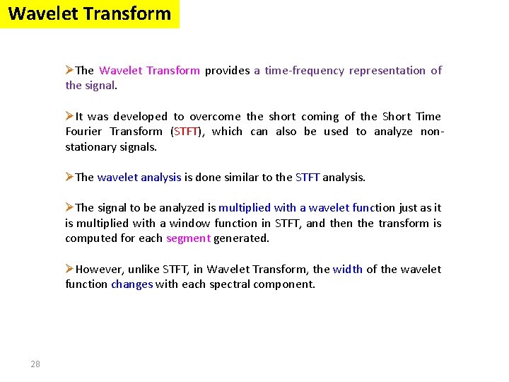 Wavelet Transform ØThe Wavelet Transform provides a time-frequency representation of the signal. ØIt was Wavelet Transform ØThe Wavelet Transform provides a time-frequency representation of the signal. ØIt was