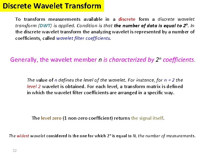 Discrete Wavelet Transform To transform measurements available in a discrete form a discrete wavelet Discrete Wavelet Transform To transform measurements available in a discrete form a discrete wavelet