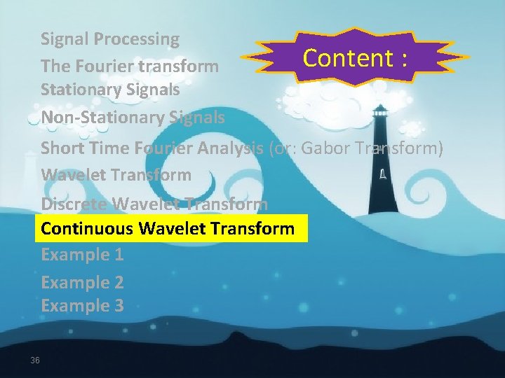 Signal Processing The Fourier transform Stationary Signals Non-Stationary Signals Content : Short Time Fourier Signal Processing The Fourier transform Stationary Signals Non-Stationary Signals Content : Short Time Fourier