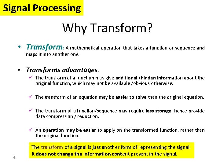 Signal Processing Why Transform? • Transform: A mathematical operation that takes a function or Signal Processing Why Transform? • Transform: A mathematical operation that takes a function or