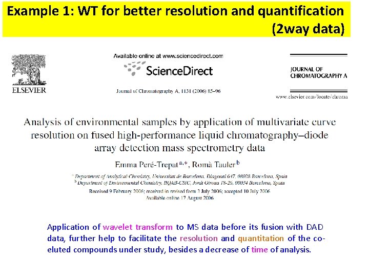 Example 1: WT for better resolution and quantification (2 way data) Application of wavelet Example 1: WT for better resolution and quantification (2 way data) Application of wavelet