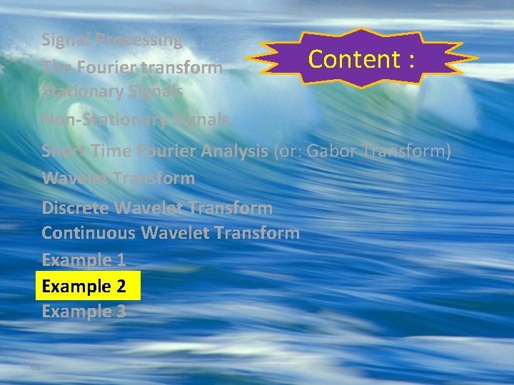 Signal Processing The Fourier transform Stationary Signals Non-Stationary Signals Content : Short Time Fourier Signal Processing The Fourier transform Stationary Signals Non-Stationary Signals Content : Short Time Fourier