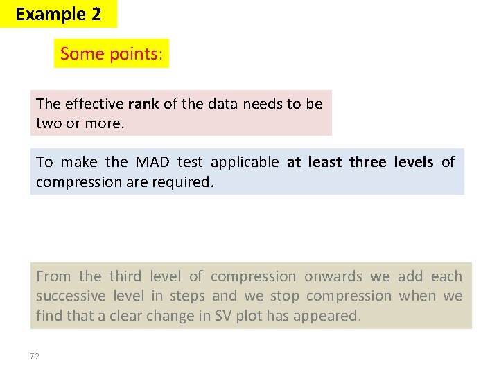 Example 2 Some points: The effective rank of the data needs to be two Example 2 Some points: The effective rank of the data needs to be two