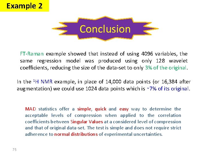 Example 2 Conclusion FT-Raman example showed that instead of using 4096 variables, the same Example 2 Conclusion FT-Raman example showed that instead of using 4096 variables, the same