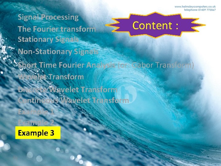 Signal Processing The Fourier transform Stationary Signals Non-Stationary Signals Content : Short Time Fourier Signal Processing The Fourier transform Stationary Signals Non-Stationary Signals Content : Short Time Fourier