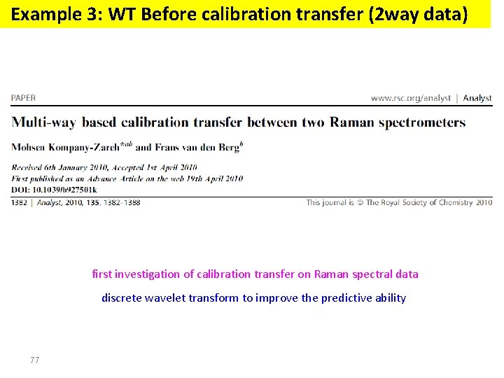 Example 3: WT Before calibration transfer (2 way data) first investigation of calibration transfer Example 3: WT Before calibration transfer (2 way data) first investigation of calibration transfer