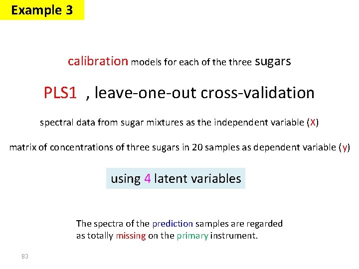 Example 3 calibration models for each of the three sugars PLS 1 , leave-one-out Example 3 calibration models for each of the three sugars PLS 1 , leave-one-out