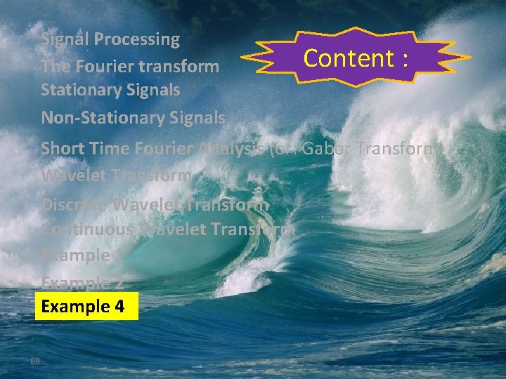 Signal Processing The Fourier transform Stationary Signals Non-Stationary Signals Content : Short Time Fourier Signal Processing The Fourier transform Stationary Signals Non-Stationary Signals Content : Short Time Fourier