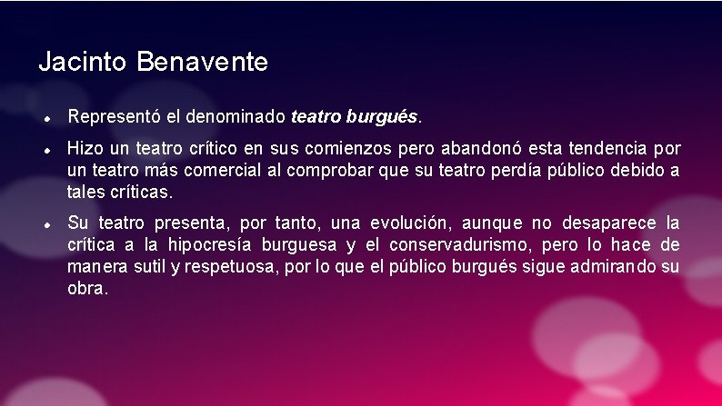 Jacinto Benavente Representó el denominado teatro burgués. Hizo un teatro crítico en sus comienzos