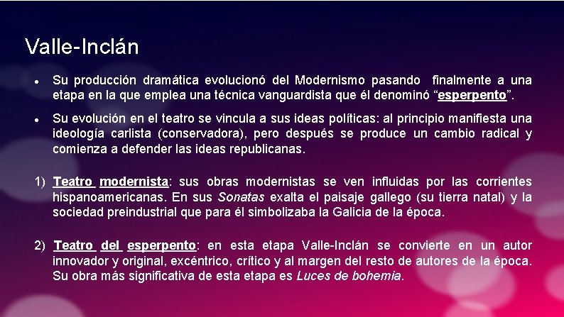 Valle-Inclán Su producción dramática evolucionó del Modernismo pasando finalmente a una etapa en la