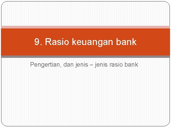 9. Rasio keuangan bank Pengertian, dan jenis – jenis rasio bank 