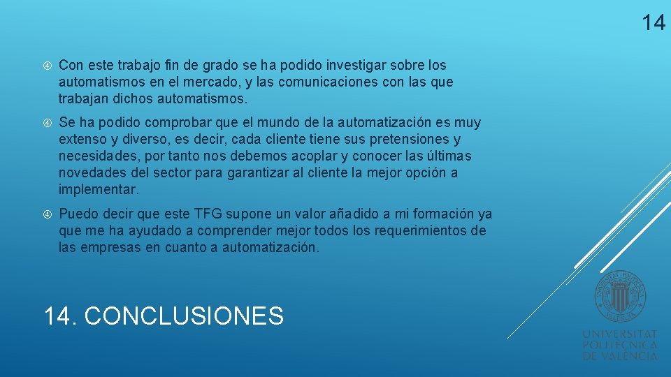 14 Con este trabajo fin de grado se ha podido investigar sobre los automatismos