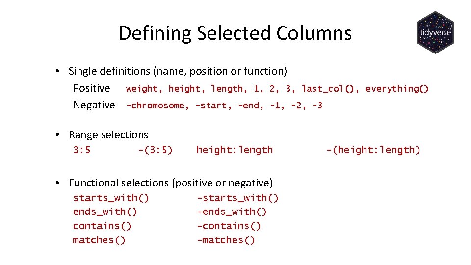 Defining Selected Columns • Single definitions (name, position or function) Positive weight, height, length,