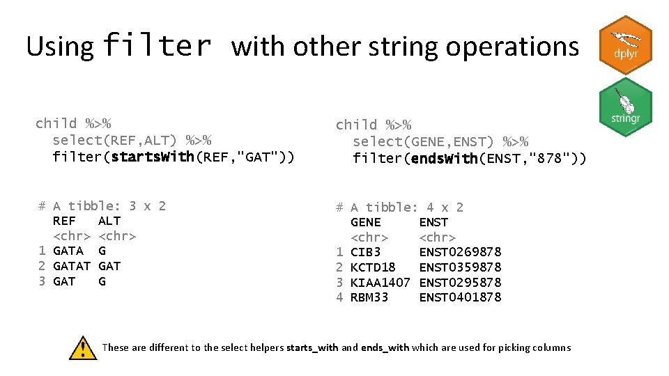 Using filter with other string operations child %>% select(REF, ALT) %>% filter(starts. With(REF, "GAT"))