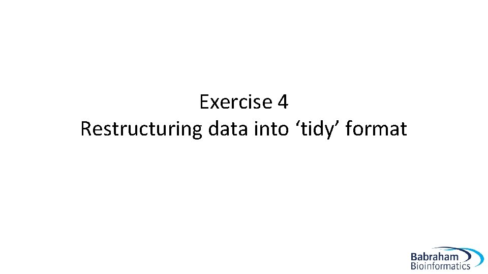 Exercise 4 Restructuring data into ‘tidy’ format 