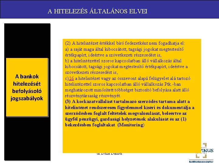 A HITELEZÉS ÁLTALÁNOS ELVEI A bankok hitelezését befolyásoló jogszabályok (2) A hitelintézet értékkel bíró