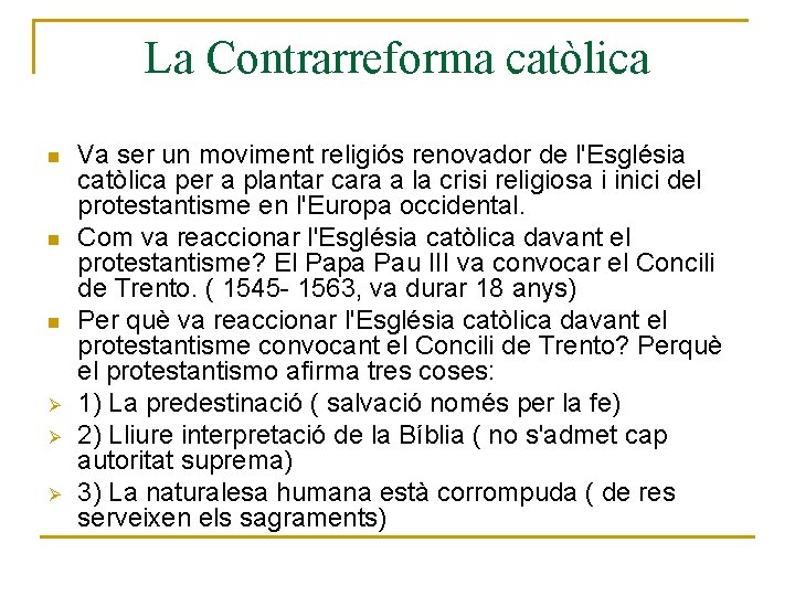 La Contrarreforma catòlica n n n Ø Ø Ø Va ser un moviment religiós