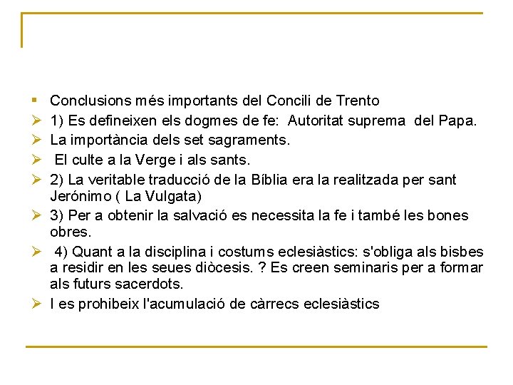 § Ø Ø Conclusions més importants del Concili de Trento 1) Es defineixen els