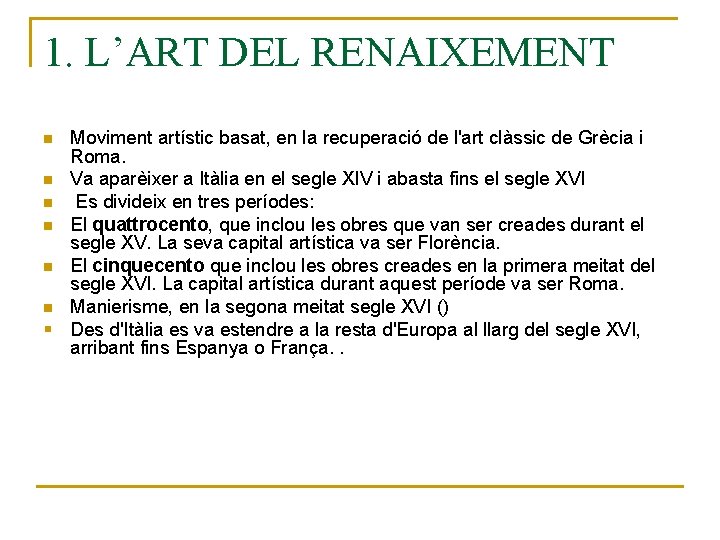 1. L’ART DEL RENAIXEMENT Moviment artístic basat, en la recuperació de l'art clàssic de