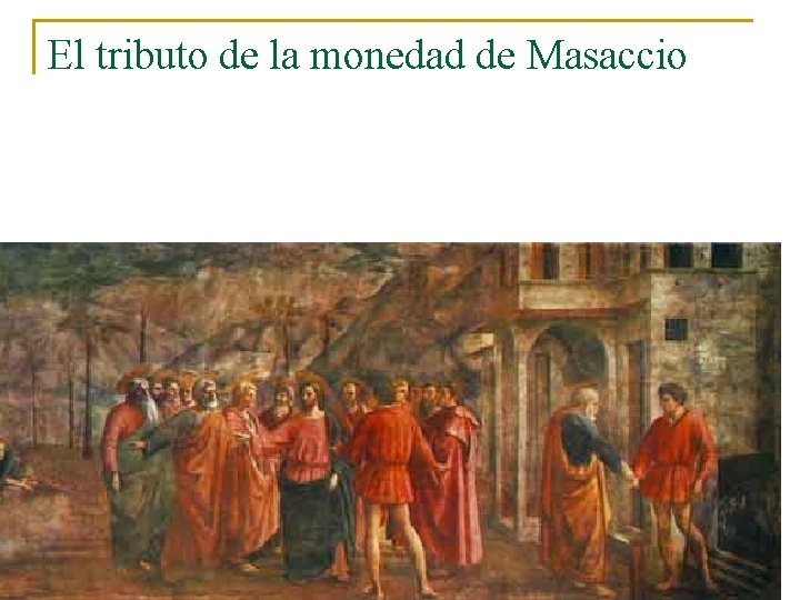 El tributo de la monedad de Masaccio 