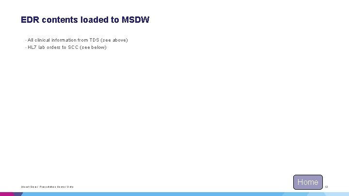 EDR contents loaded to MSDW • All clinical information from TDS (see above) • EDR contents loaded to MSDW • All clinical information from TDS (see above) •