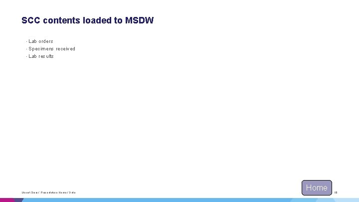 SCC contents loaded to MSDW • Lab orders • Specimens received • Lab results SCC contents loaded to MSDW • Lab orders • Specimens received • Lab results