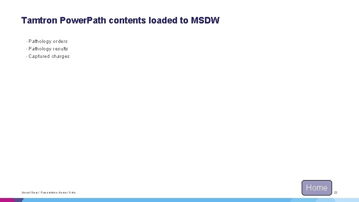 Tamtron Power. Path contents loaded to MSDW • Pathology orders • Pathology results • Tamtron Power. Path contents loaded to MSDW • Pathology orders • Pathology results •
