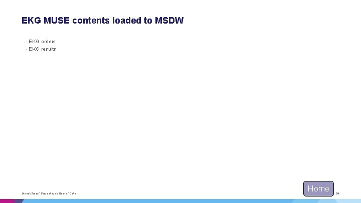 EKG MUSE contents loaded to MSDW • EKG orders • EKG results Mount Sinai EKG MUSE contents loaded to MSDW • EKG orders • EKG results Mount Sinai