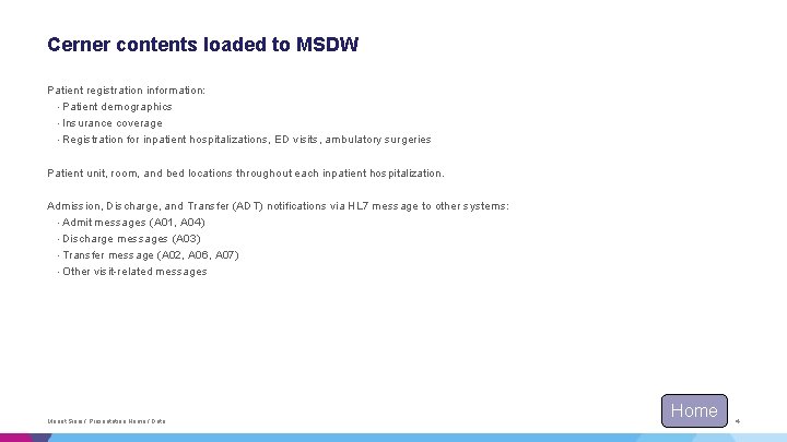 Cerner contents loaded to MSDW Patient registration information: • Patient demographics • Insurance coverage Cerner contents loaded to MSDW Patient registration information: • Patient demographics • Insurance coverage