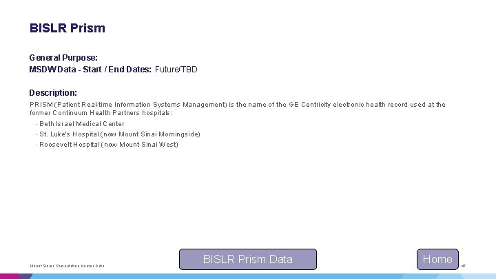 BISLR Prism General Purpose: MSDW Data - Start / End Dates: Future/TBD Description: PRISM BISLR Prism General Purpose: MSDW Data - Start / End Dates: Future/TBD Description: PRISM